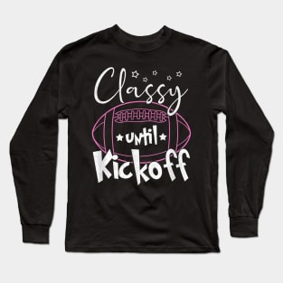 classy football until kickoff Long Sleeve T-Shirt